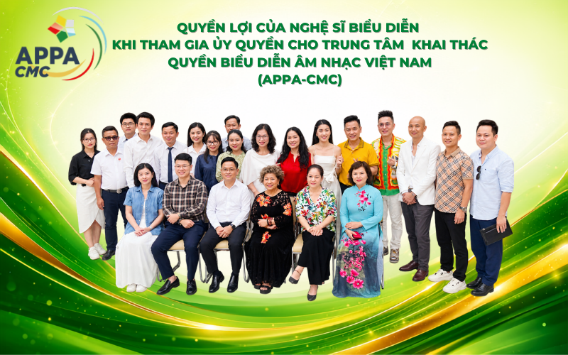 QUYỀN LỢI CỦA NGHỆ SĨ BIỂU DIỄN KHI THAM GIA ỦY QUYỀN CHO TRUNG TÂM APPA-CMC