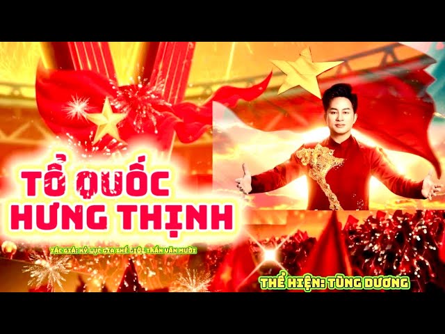 "Tổ quốc hưng thịnh" – Bản hùng ca lan tỏa tình yêu quê hương, đất nước